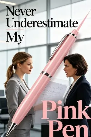Never Underestimate My Pink Pen